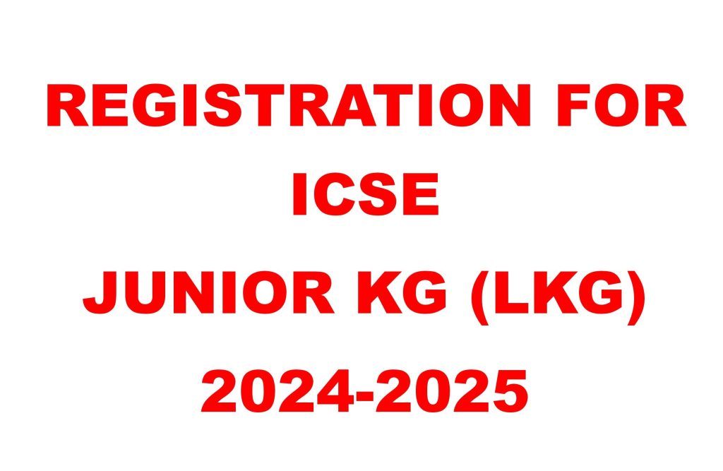 Registration for ICSE -Junior KG (LKG): 2024-2025