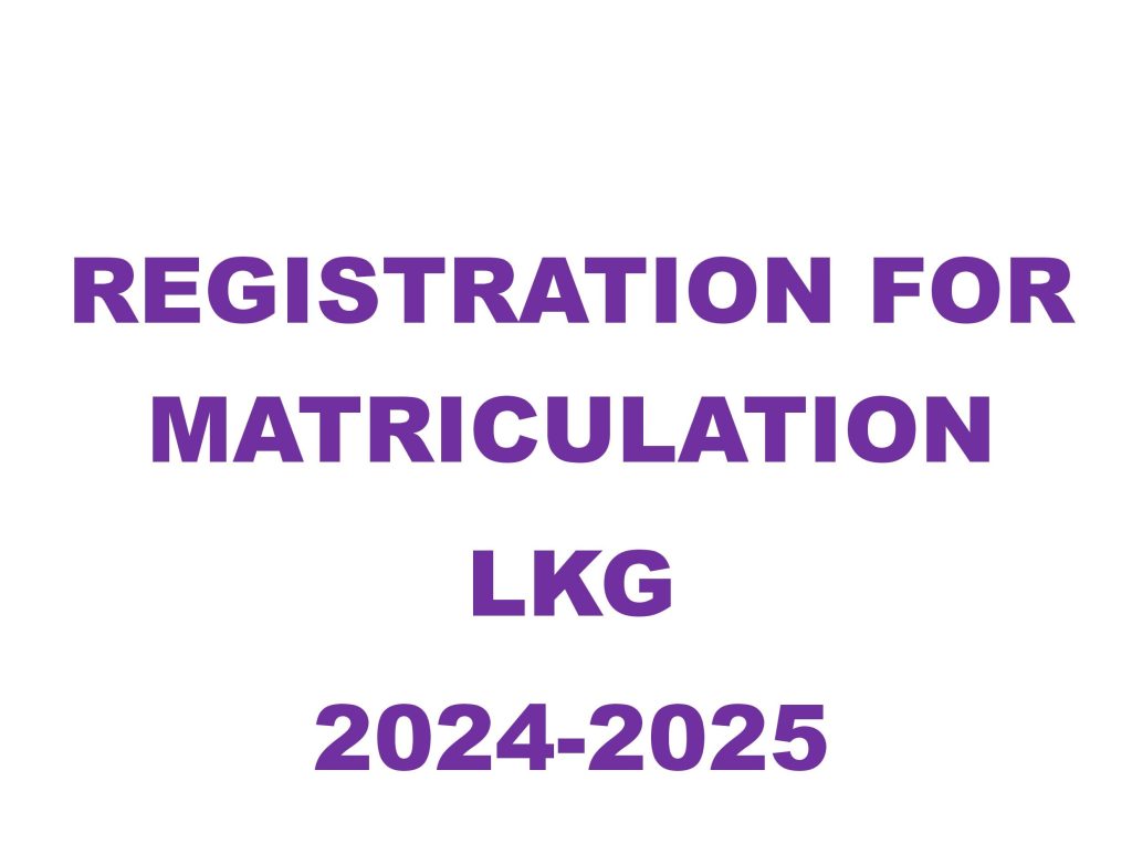 Registration for MATRICULATION  – LKG : 2024-2025