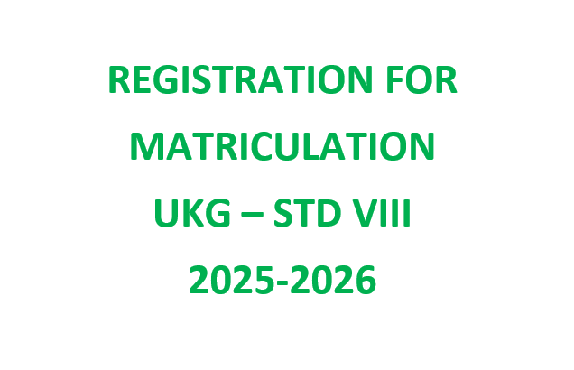 REGISTRATION FOR MATRICULATION  – UKG – STD VIII: 2025-2026